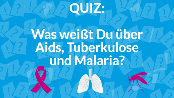 Quiz: Was weißt Du über Aids, Tuberkulose und Malaria?